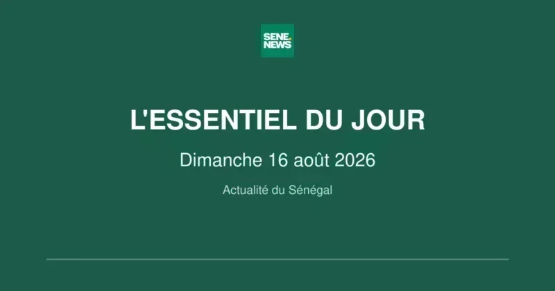 Les actualités majeures du Sénégal ce dimanche Les actualités majeures du Sénégal ce dimanche